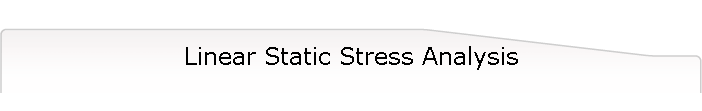 Linear Static Stress Analysis