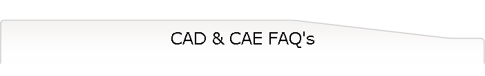 CAD & CAE FAQ's