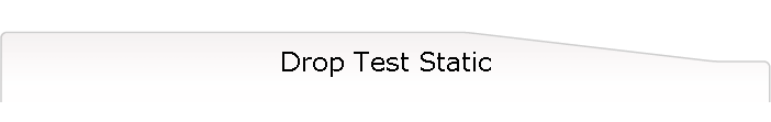 Drop Test Static