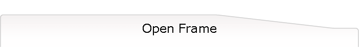 Open Frame