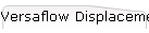 Versaflow Displacement