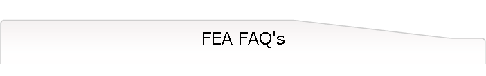 FEA FAQ's